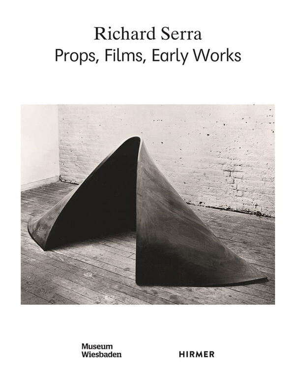 Richard Serra – Props, Films, Early Works